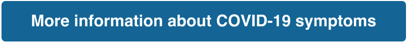 Button labeled "More information about COVID-19 symptoms"